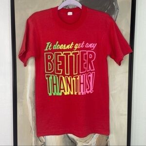 Vintage Single Stitch Red It Doesn’t Get Any Better Than This Tshirt
